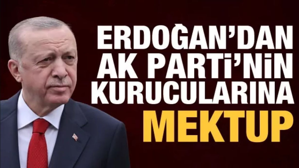 Cumhurbaşkanı Erdoğan'dan AK Parti Kurucularına Mektup
