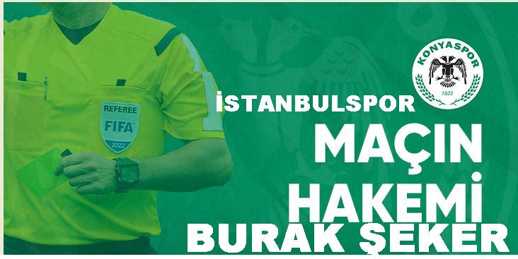 İstanbulspor maçını Burak Şeker yönetecek