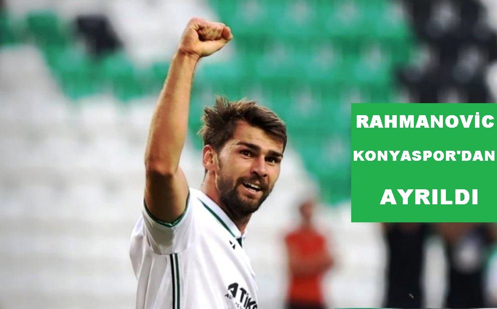 Konyasporlu Rahmanovic'in transfer olduğu takım belli oldu