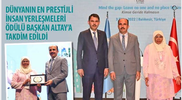 Dünyanın En Prestijli İnsan Yerleşmeleri Ödülü Başkan Altay’a Takdim Edildi