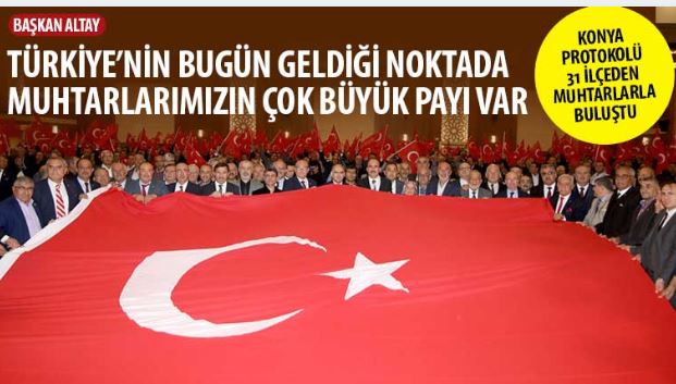 Başkan Altay: “Türkiye’nin Bugün Geldiği Noktada Muhtarlarımızın Çok Büyük Payı Var”