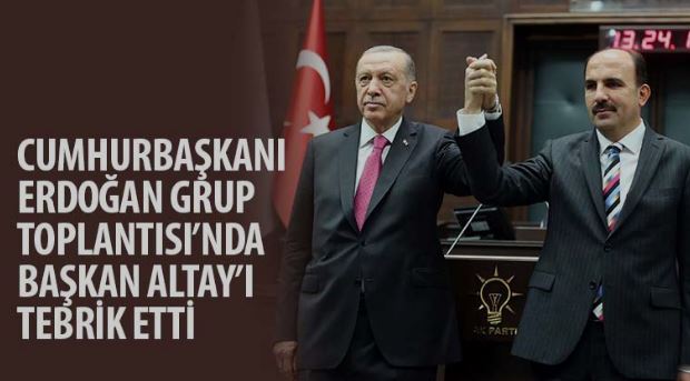 Cumhurbaşkanı Erdoğan Grup Toplantısı’nda Başkan Altay’ı Tebrik Etti