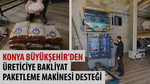 Konya Büyükşehir’den Üreticiye Bakliyat Paketleme Makinesi Desteği