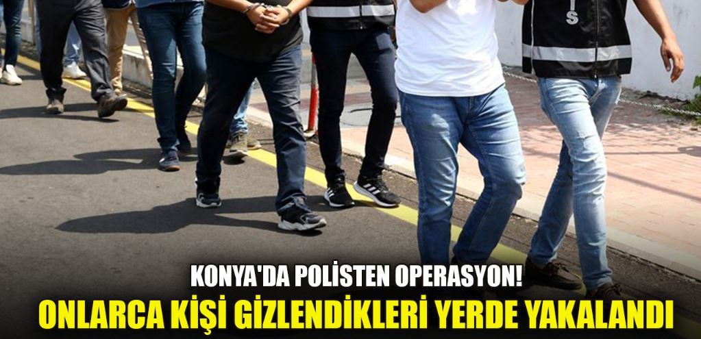 Konya’da Polisin Operasyonlarıyla 55 Aranan Şahıs Yakalandı 