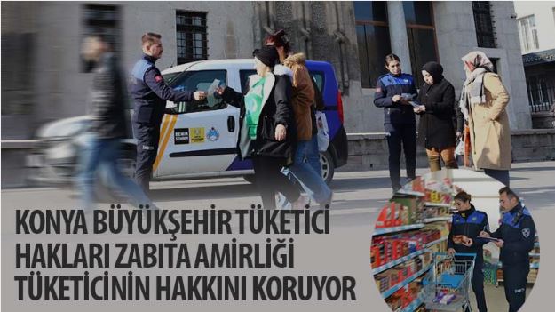 Konya Büyükşehir Tüketici Hakları Zabıta Amirliği Tüketicinin Hakkını Koruyor