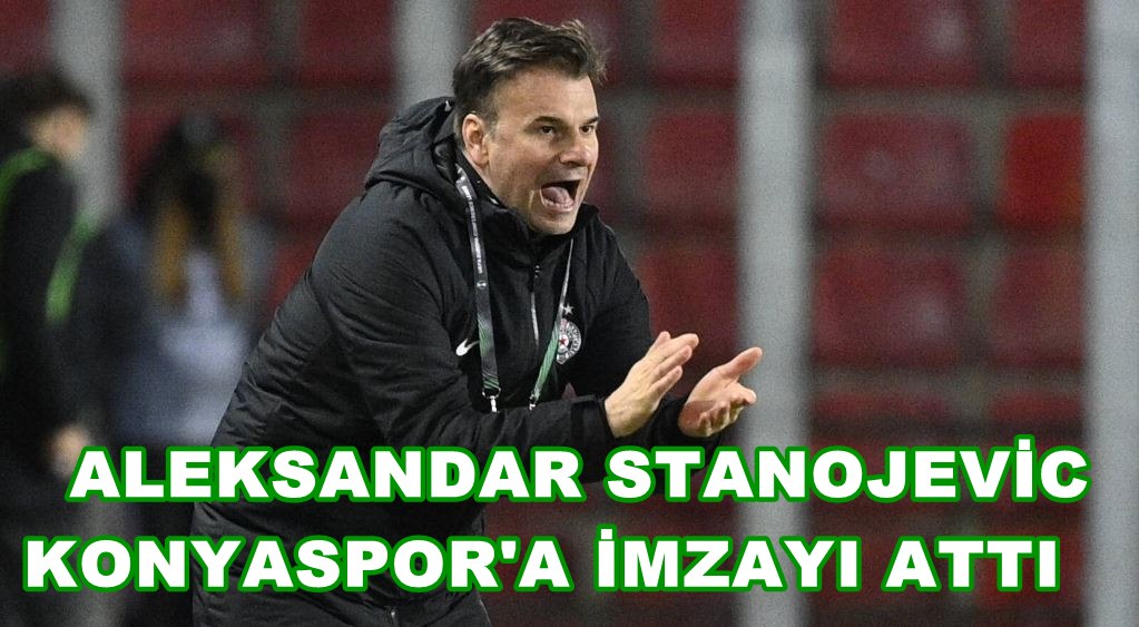 Aleksandar Stanojevic, Konyaspor'a imzayı attı