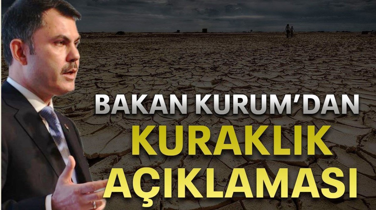 Bakan Kurum'dan kuraklık açıklaması