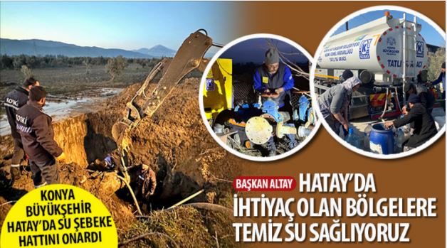 Başkan Altay: “Hatay’da İhtiyaç Olan Bölgelere Temiz Su Sağlıyoruz”