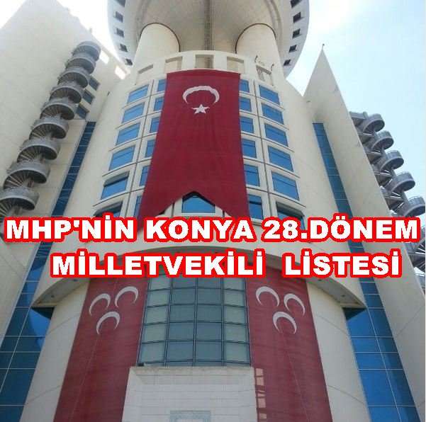 Konya MHP Milletvekili Adayları Belli Oldu