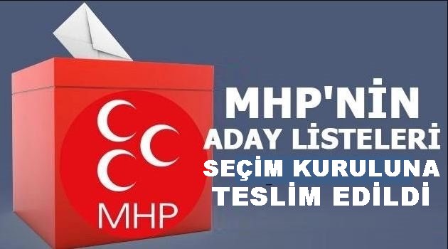 MHP 28. Dönem Milletvekili Adaylarını Seçim Kuruluna Teslim Etti