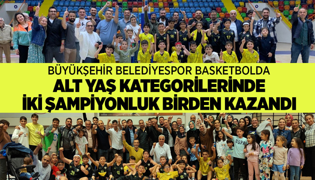 KBB Basketbolda Alt Yaş Kategorilerinde İki Şampiyonluk Birden Kazandı