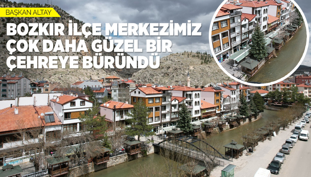 Başkan Altay: “Bozkır İlçe Merkezimiz Çok Daha Güzel Bir Çehreye Büründü’’ 