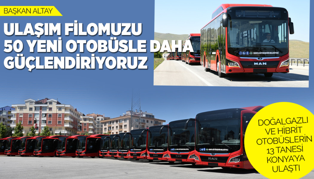Başkan  Altay: “Ulaşım Filomuzu 50 Yeni Otobüsle  Güçlendiriyoruz”
