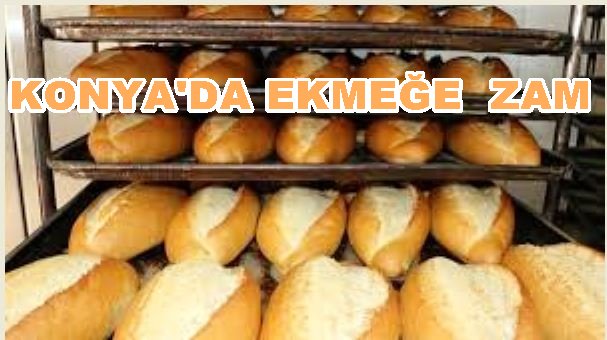 Konya'da Ekmeğe Zam