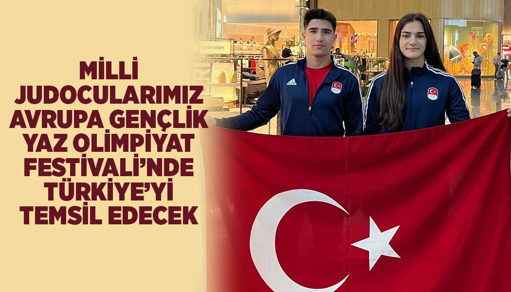 Milli Judocularımız Avrupa Gençlik Yaz Olimpiyat Festivali’nde Türkiye’yi Temsil Edecek