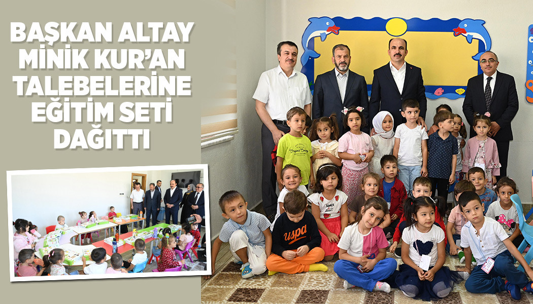 Başkan Altay Minik Kur’an Talebelerine Eğitim Seti Dağıttı