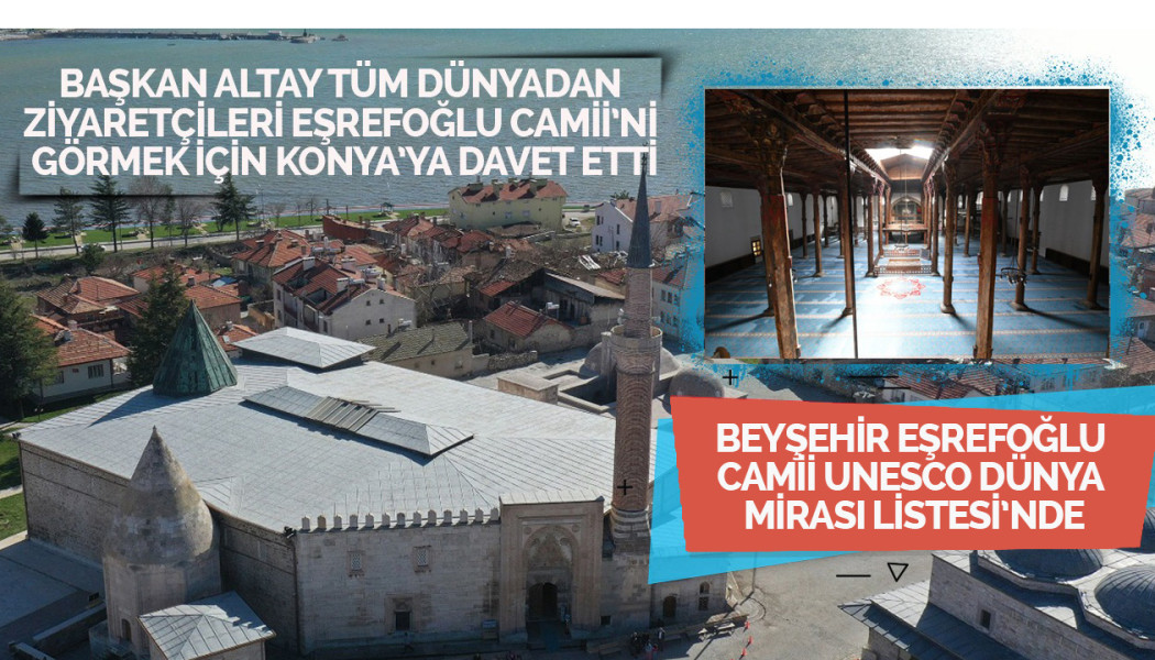 Beyşehir Eşrefoğlu Camii Unesco Dünya Mirası Listesi’nde