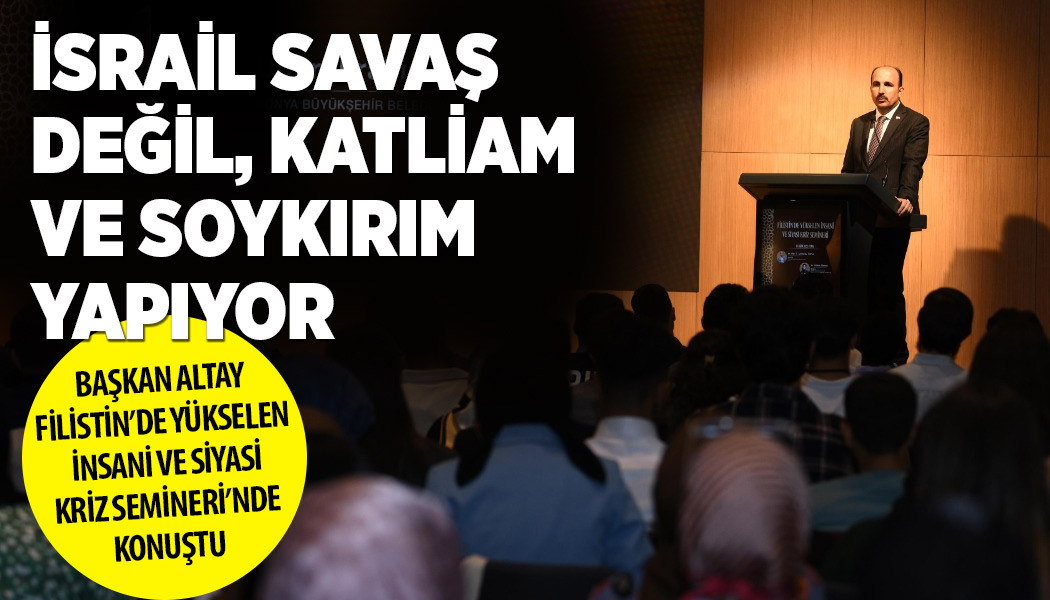 Başkan Altay: “İsrail Savaş Değil, Katliam Ve Soykırım Yapıyor”
