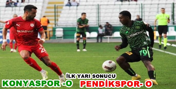 Konyaspor: 0 - Pendikspor: 0 (İlk yarı)