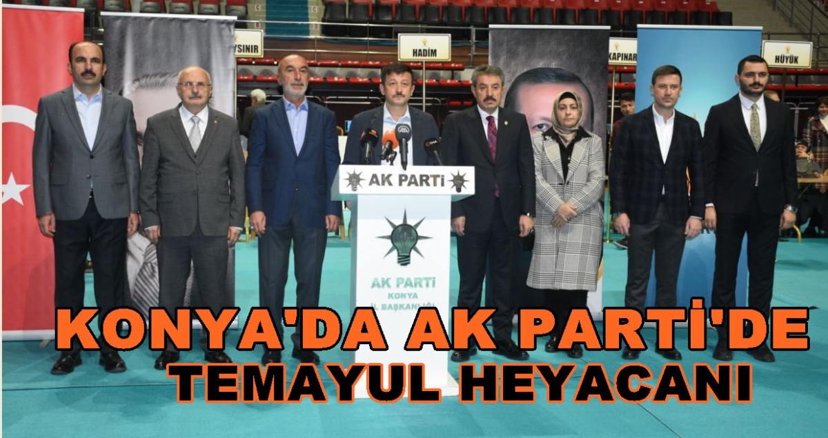  Konya'da AK Parti'de Temayul Heyacanı 