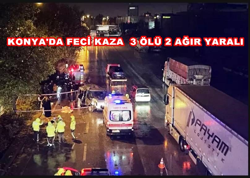 Konya'da Feci Kaza : 3 Ölü 