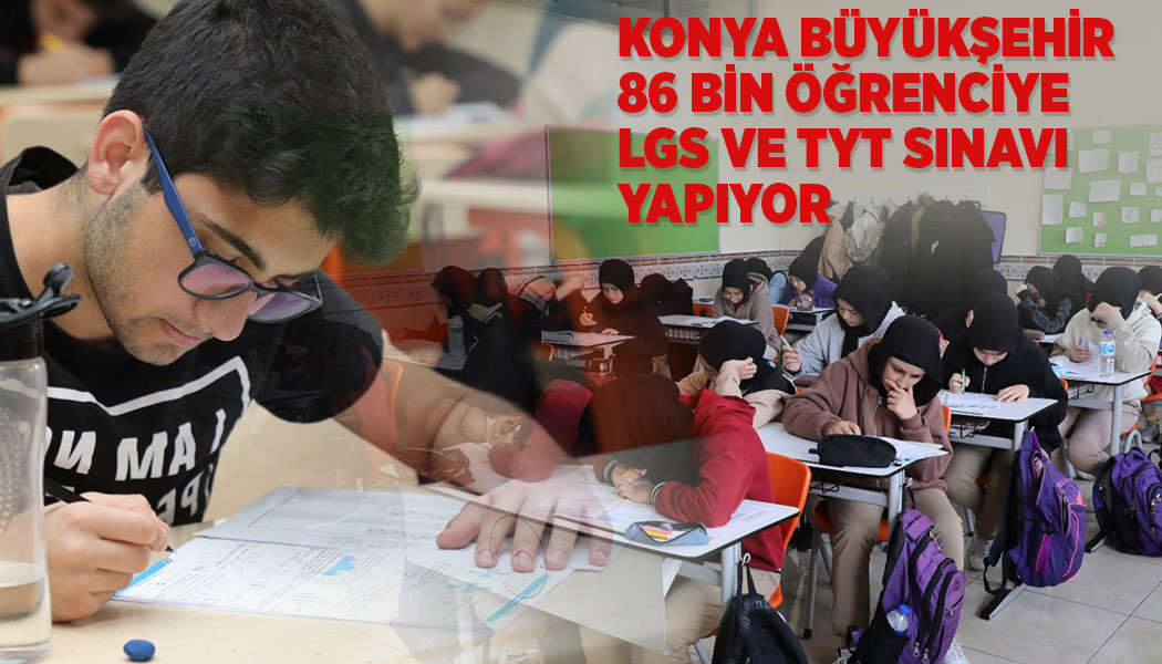 Konya Büyükşehir 86 Bin Öğrenciye Lgs Ve Tyt Sınavı Yapıyor