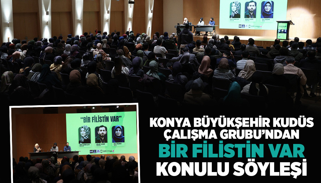 Konya Büyükşehir Kudüs Çalışma Grubu’ndan “Bir Filistin Var” Konulu Söyleşi