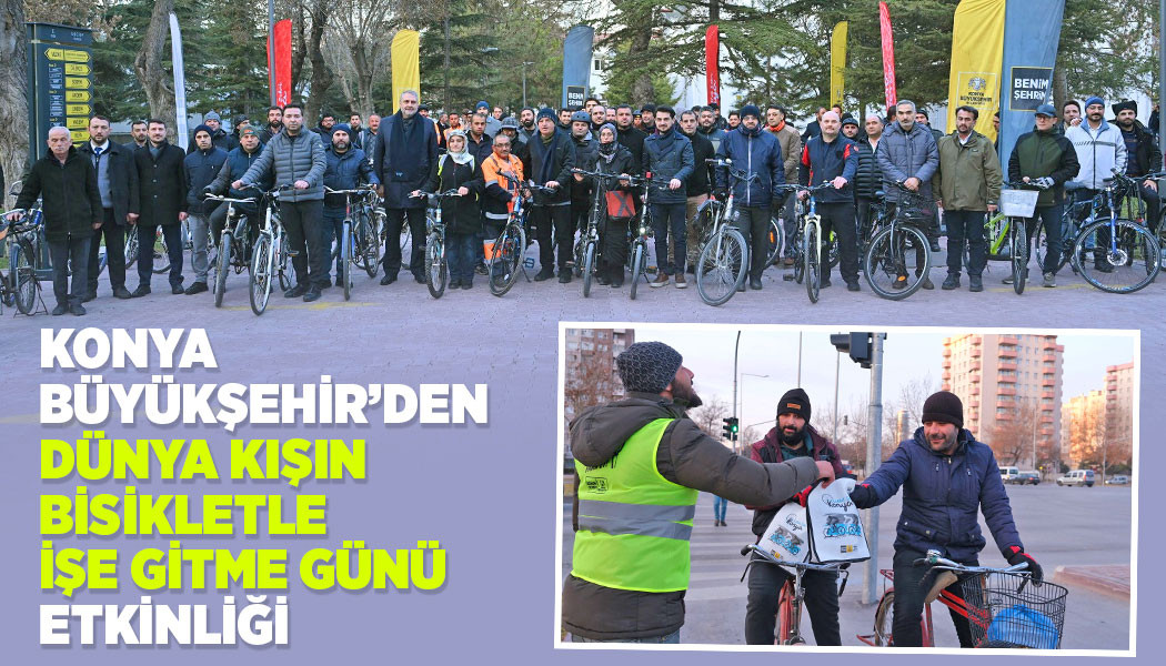 Konya Büyükşehir'den “Dünya Kışın Bisikletle İşe Gitme Günü” Etkinliği