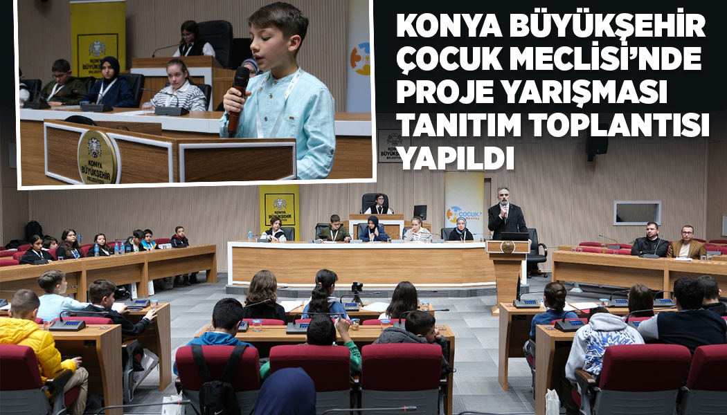 Konya Büyükşehir Çocuk Meclisi’nde Proje Yarışması Tanıtım Toplantısı Yapıldı
