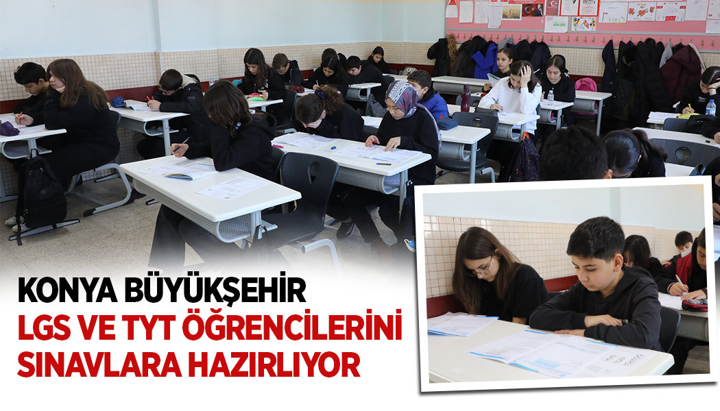 Konya Büyükşehir LGS ve TYT Öğrencilerini Sınavlara Hazırlıyor