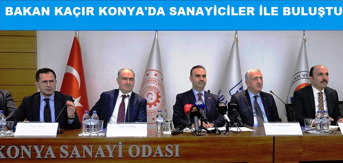 Bakan Kacır, Konya'da Sanayicilerle Buluştu