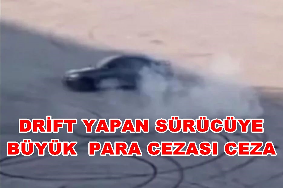 Konya'da drift yapan sürücüye büyük ceza