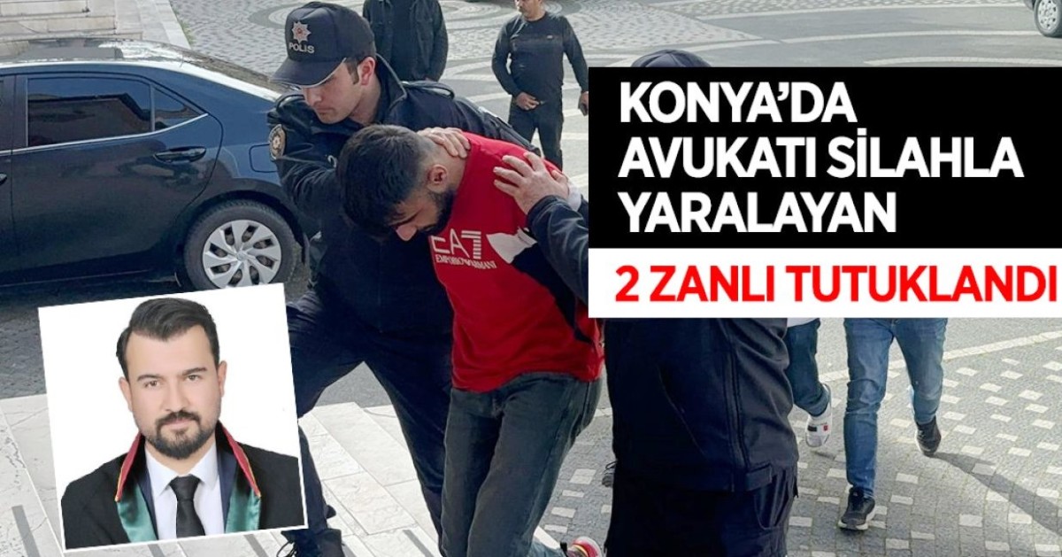 Konya'da Avukatı Silahla Yaralayan Zanlılar Tutuklandı