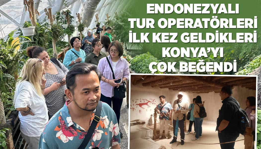 Endonezyalı Tur Operatörleri İlk Kez Geldikleri Konya’yı Çok Beğendi