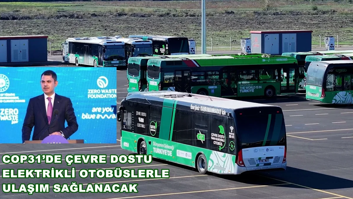 COP31’de  Çevre Dostu, Elektrikli Otobüslerle Ulaşım Sağlanacak