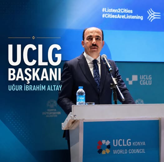 Konya’nın Gururu Uğur İbrahim Altay Dünya Belediyeler Birliği Başkanlığı’na Seçildi
