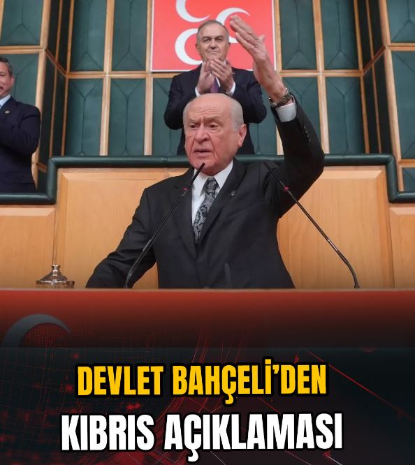 MHP Lideri Devlet Bahçeli; ‘’ KKTC'nin Statüsü Tescil Edilmeli’’