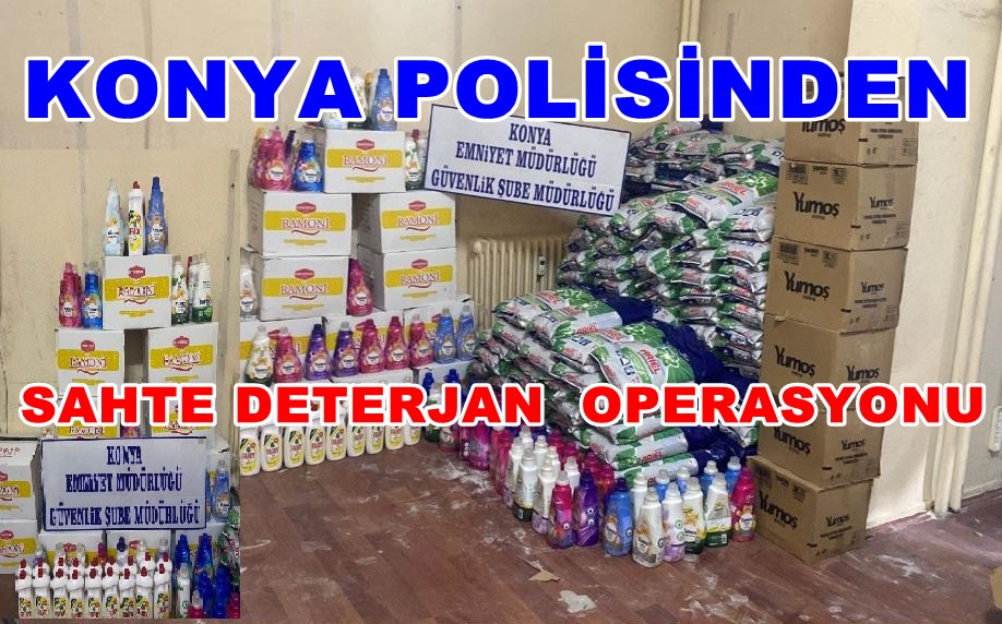 Konya'da 'Sahte Deterjan' Operasyonu