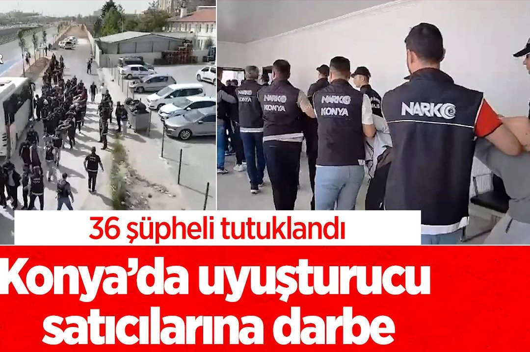 Konya’da Uyuşturucu Satıcılarına Darbe: 36 Şüpheli Tutuklandı