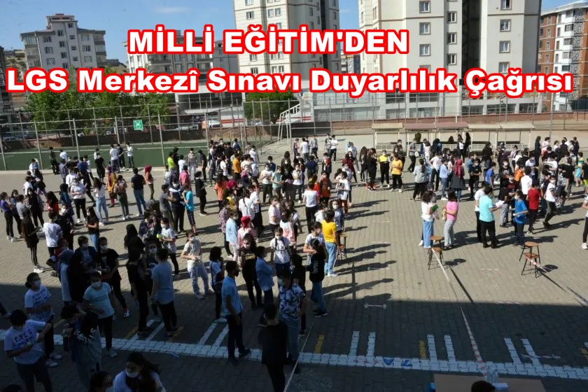 LGS Merkezî Sınavı Tedbirleri ve Kamuoyuna Duyarlılık Çağrısı