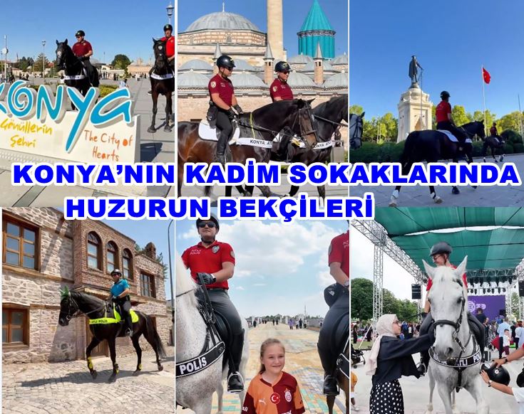 Konya’nın Kadim Sokaklarında Huzurun Bekçileri: Atlı Polisler Görev Başında