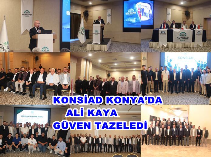 KONSİAD Konya’da Ali Kaya Güven Tazeledi
