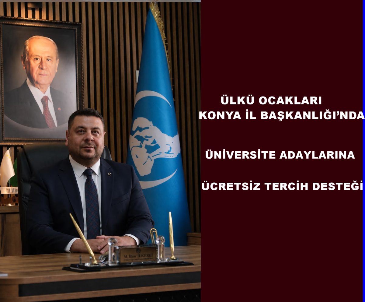 Ülkü Ocakları Konya İl Başkanlığı’ndan Üniversite Adaylarına Ücretsiz Tercih Desteği