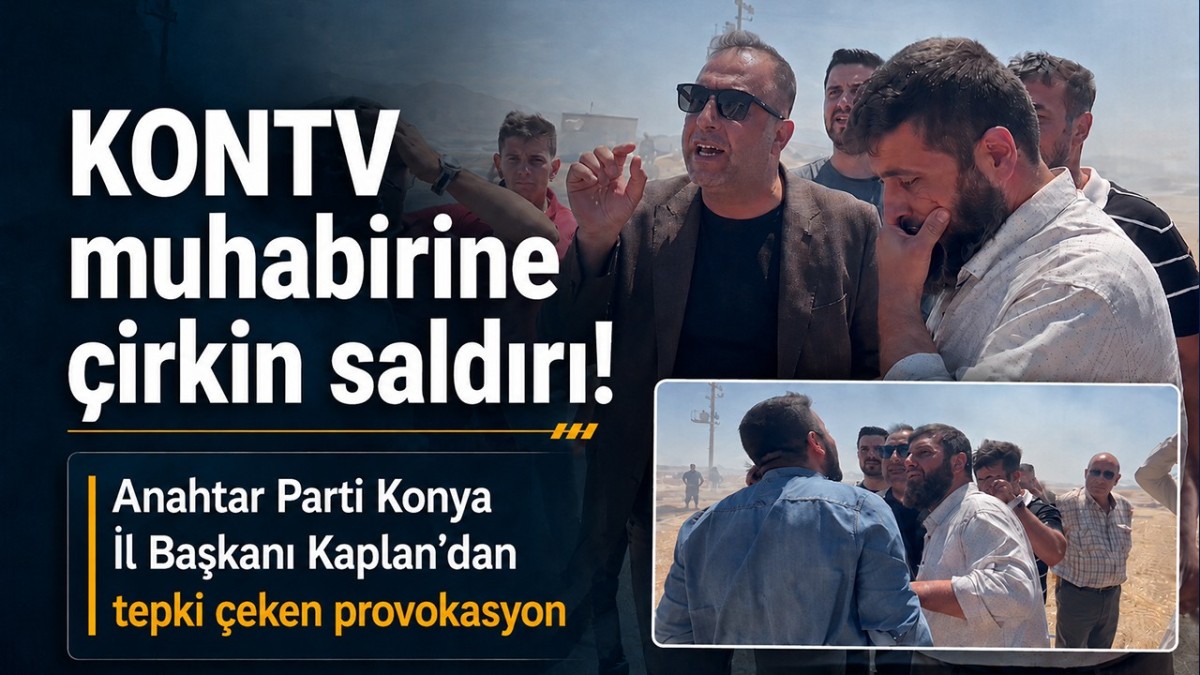 Anahtar Parti Konya İl Başkanı Kaplan Gazeteciye Saldırdı