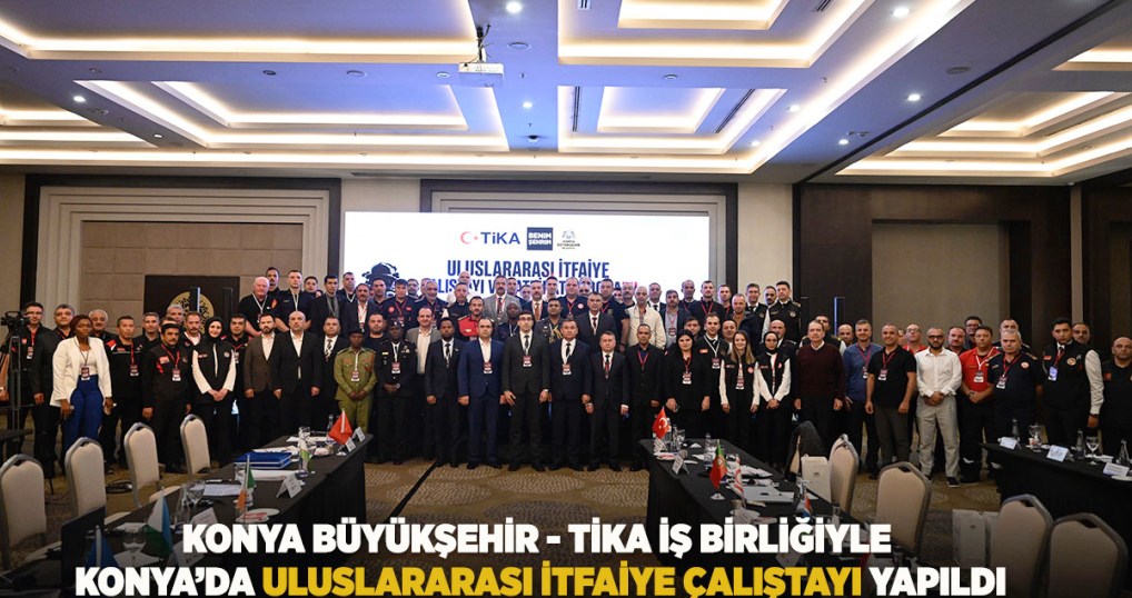 Konya’da Uluslararası İtfaiye Çalıştayı