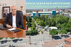 Konya Şeker'den Üreticiye Nefes Aldıracak Avans :233 MİLYON 862 BİN TL