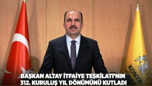 Başkan Altay İtfaiye Teşkilatı’nın 312. Kuruluş Yıl Dönümünü Kutladı